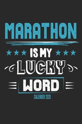 Marathon Is My Lucky Word Calender 2020: Funny Cool Marathon Calender 2020 - Monthly & Weekly Planner - 6x9 - 128 Pages - Cute Gift For Marathoner, Ma