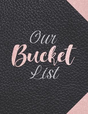 Our Bucket List: A fun and cute bucket list journal for couples with prompts. Space for 100 bucket list accomplishments.(2)