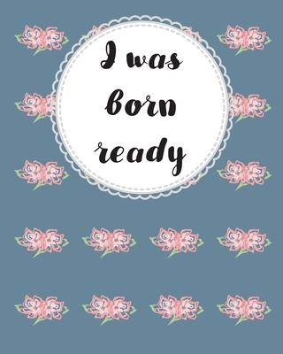 I was born ready: Undated Monthly & Daily Agenda, Appointment Planner