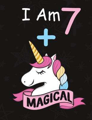 I am 7 + Magical: Birthday Journal Happy Birthday 7 Years Old - Journal for kids - 7 Year Old Christmas birthday gift