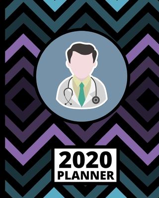 2020 Planner: Doctor 1-Year Daily, Weekly and Monthly Scheduling Organizer With Calendar For Doctors and Medical Assistants (8 x 10