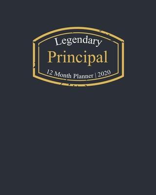 Legendary Principal, 12 Month Planner 2020: A classy black and gold Monthly & Weekly Planner January - December 2020
