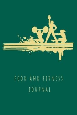 Food and Fitness Journal: Health journal and food diary for logging workout exercises, meals, water intake per day, vitamins, sleep hours, fruit