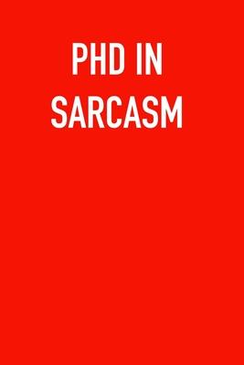 PHD IN SArCASM: 6x9 Journal red sarcastic work hospital notebook Christmas gift presents for under 10 dollars