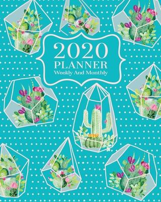 2020 Planner Weekly And Monthly: 2020 Planner Cactus - January To December - Agenda Calendar - Monthly Weekly Views And Vision Board - 8x10 Size - Geo