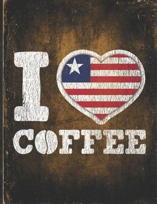 I Heart Coffee: Liberia Flag I Love Liberian Coffee Tasting, Dring & Taste Undated Planner Daily Weekly Monthly Calendar Organizer Jou