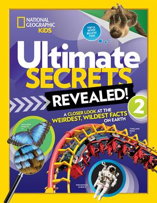 Ultimate Secrets Revealed 2: A Closer Look at the Weirdest, Wildest Facts on Earth