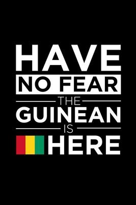 Have No Fear The Guinean is here Journal Guinean Pride Guinea Proud Patriotic 120 pages 6 x 9 journal: Blank Journal for those Patriotic about their c