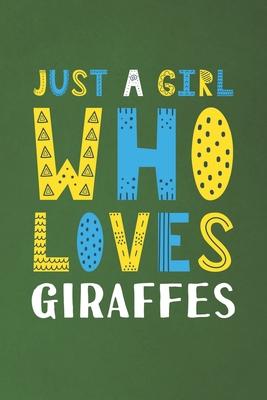 Just A Girl Who Loves Giraffes: Funny Giraffes Lovers Girl Women Gifts Dot Grid Journal Notebook 6x9 120 Pages