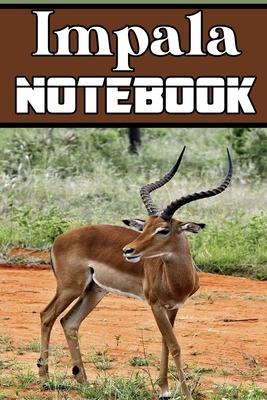 Impala notebook: Blank Lined Gift notebook For Impala lovers it will be the Gift Idea for Impala Lover.