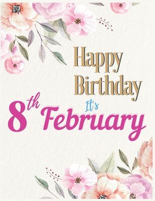 Happy Birthday 8th February Notebook Journal: Creative And Funny Unicorn Journal Notebook to Teach Children to Practice Gratitude and Mindfulness For