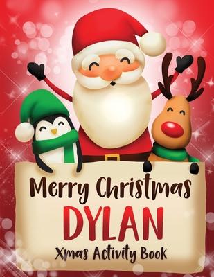 Merry Christmas Dylan: Fun Xmas Activity Book, Personalized for Children, perfect Christmas gift idea