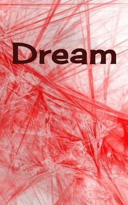 Dream: Dreams Diary, Dream Journal, Dream Tracker, Log Book, Record Dreams For Study And Interpretation 5 X 8 90 pages