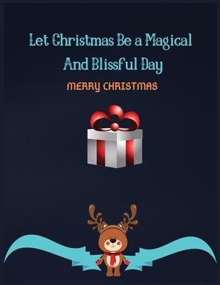 Let Christmas Be A Magical And Blissful Day: Christmas Lined writing notebook journal for christmas lists, planning, menus, gifts, and more