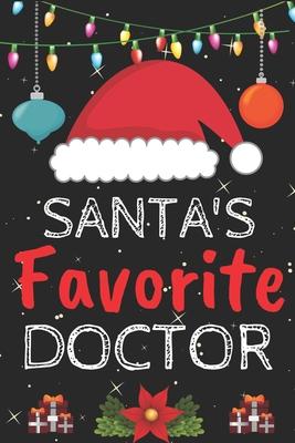 Santa’’s Favorite doctor: A Super Amazing Christmas doctor Journal Notebook.Christmas Gifts For doctor . Lined 100 pages 6 X9 Handbook Or Dair