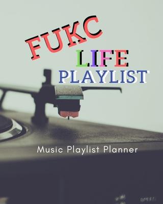 FUKC Life Playlist: DJ mix playlist journal Weekly Planner for Work and Personal Everyday Use Jazz, Rap, Love, Soul and others - Review Pl