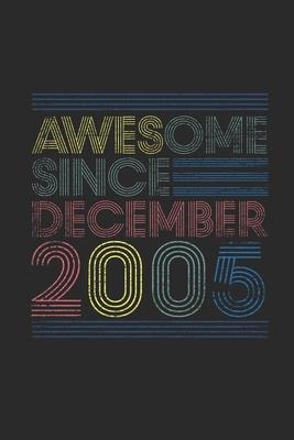 Awesome Since December 2005: Small Lined Notebook (6 X 9 -120 Pages) for 14th Birthday Gift Idea for Women And Men