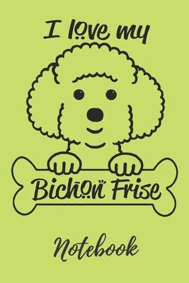 I love my bichon frise: 6x9 inch - lined - ruled paper - notebook - notes