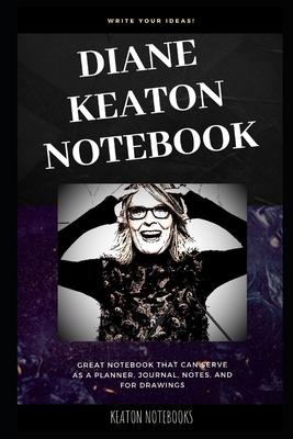 Diane Keaton Notebook: Great Notebook for School or as a Diary, Lined With More than 100 Pages. Notebook that can serve as a Planner, Journal