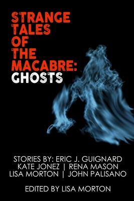 Strange Tales of the Macabre: Ghosts