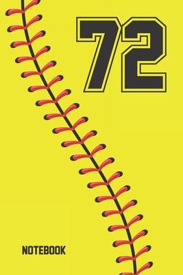 72 Notebook: Softball Jersey Number 72 Seventy Two For All Players Coaches And Fans - Blank Lined Notebook And Journal - 6x9 Inch 1