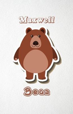 Maxwell Bear A5 Lined Notebook 110 Pages: Funny Blank Journal For Wide Animal Nature Lover Zoo Relative Family Baby First Last Name. Unique Student Te