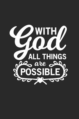 With God all things are possible: With God all things are possible Notebook / Journal / Diary / Visionboard Great Gift for Christians or any other occ