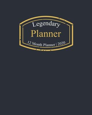 Legendary Planner, 12 Month Planner 2020: A classy black and gold Monthly & Weekly Planner January - December 2020