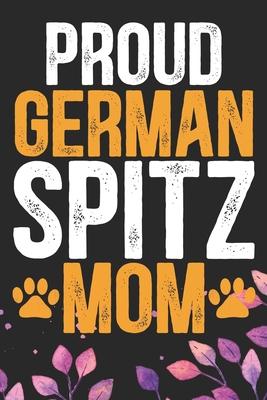 Proud German Spitz Mom: Cool German Spitz Dog Mum Journal Notebook - German Spitz Puppy Lover Gifts - Funny German Spitz Dog Notebook - German