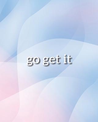 Go Get It Notebook: Lined Journal - 150 Pages - 8x10 inch