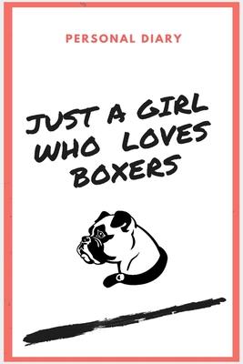 Just A Girl Who Loves Boxers: Boxer Lover Notebook Journal - 100 Pages - Perfect Gift For Dog Owners