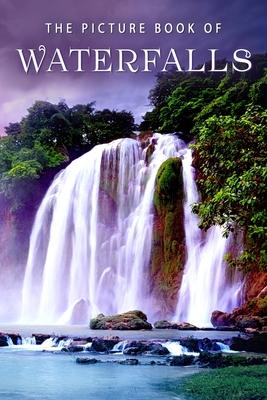 The Picture Book of Waterfalls: A Gift Book for Alzheimer’’s Patients and Seniors with Dementia