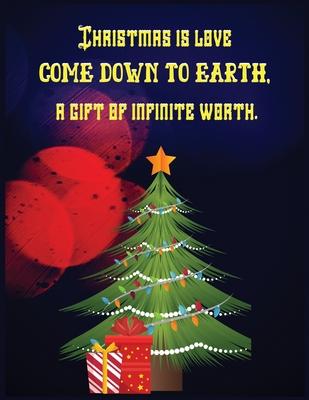 Christmas is love come down to earth a gift of infinity worth: Best Christmas lined journal notebook > 8.5x11 size,100 pages, soft matte cover