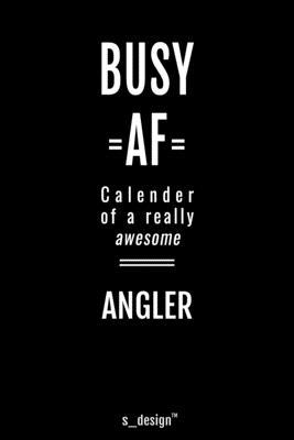 Calendar 2020 for Anglers / Angler: Weekly Planner / Diary / Journal for the whole year. Space for Notes, Journal Writing, Event Planning, Quotes and