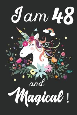 I am 48 and Magical: Cute Unicorn Journal and Happy Birthday Notebook/Diary, Cute Unicorn Birthday Gift for 48th Birthday for beautiful gir