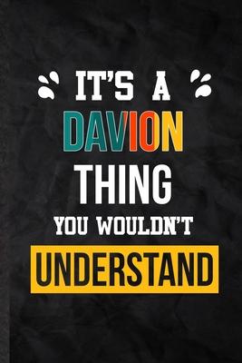 It’’s a Davion Thing You Wouldn’’t Understand: Practical Personalized Davion Lined Notebook/ Blank Journal For Favorite First Name, Inspirational Saying