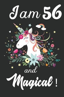 I am 56 and Magical: Cute Unicorn Journal and Happy Birthday Notebook/Diary, Cute Unicorn Birthday Gift for 56th Birthday for beautiful gir