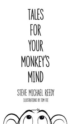 Tales For Your Monkey’’s Mind: Fables and Fairy Tales for Your Older Child and Inner Child