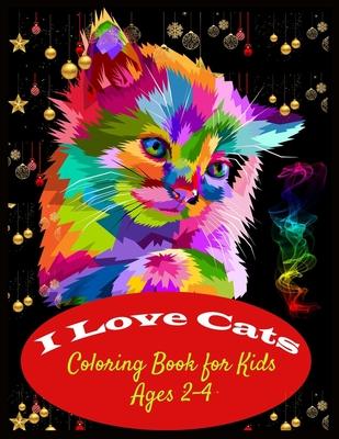 I LOVE CATS Coloring Book for Kids Ages 2-4: Easy Kids Coloring Book for Beautiful Kids