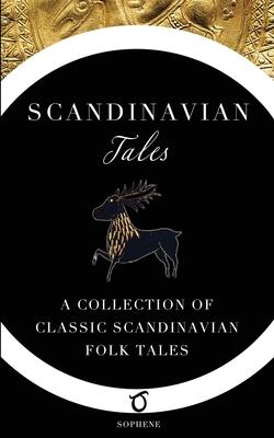 Scandinavian Tales: A Collection of Classic Scandinavian Folk Tales