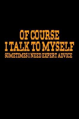 Of course I talk to myself. Sometimes I need expert advice: 110 Game Sheets - 660 Tic-Tac-Toe Blank Games - Soft Cover Book for Kids for Traveling & S