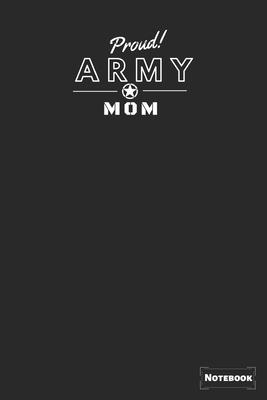 Proud Army Mom: Proud Army Gift Journal/Notebook, Military Gift Notebook Blank Lined Ruled 6x9 100 Pages