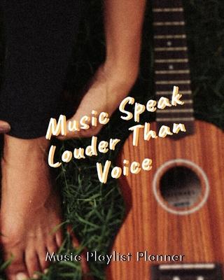 Music Speak Louder Than Voice: DJ mix playlist journal Weekly Planner for Work and Personal Everyday Use Jazz, Rap, Love, Soul and others - Review Pl