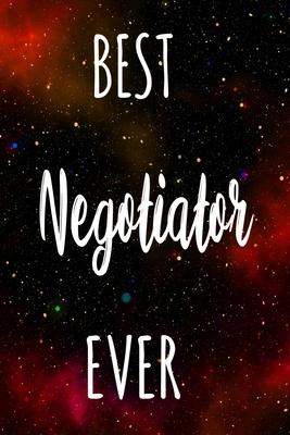 Best Negotiator Ever: The perfect gift for the professional in your life - Funny 119 page lined journal!