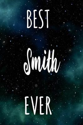 Best Smith Ever: The perfect gift for the professional in your life - Funny 119 page lined journal!