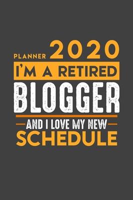Planner 2020 for retired BLOGGER: I’’m a retired BLOGGER and I love my new Schedule - 366 Daily Calendar Pages - 6 x 9 - Retirement Planner