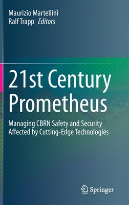 21st Century Prometheus: Managing Cbrn Safety and Security Affected by Cutting-Edge Technologies