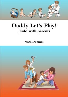 Daddy Let’’s Play! - Judo with parents