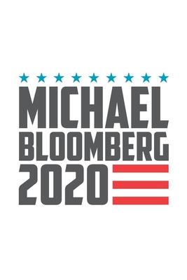 Michael Bloomberg 2020: Michael Bloomberg Journal, Diary, Notebook, 2020 Election, American, President, Liberal, Political, Democrat, Republic