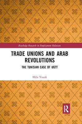 Trade Unions and Arab Revolutions: The Tunisian Case of Ugtt